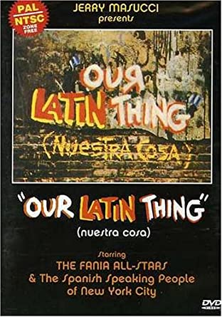 映画『Our Latin Thing (Nuestra Cosa)』ラテン・ビートよ。永遠に。